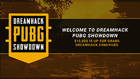 DreamHack将举办PUBG Showdown线上赛